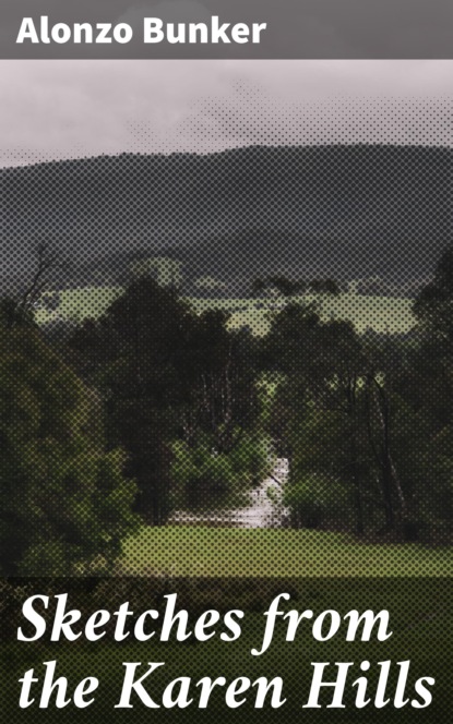 

Sketches from the Karen Hills