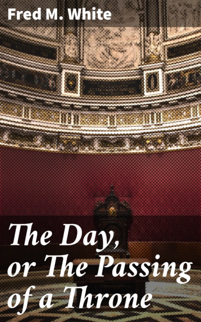 

The Day, or The Passing of a Throne