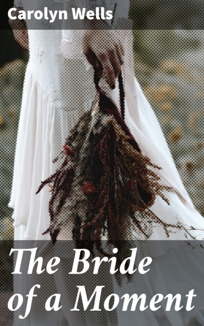 

The Bride of a Moment