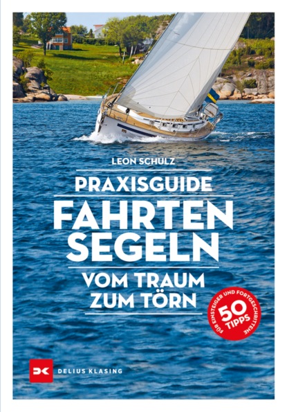 

Praxisguide Fahrtensegeln