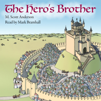 The Hero's Brother (Unabridged) - M. Scott Anderson