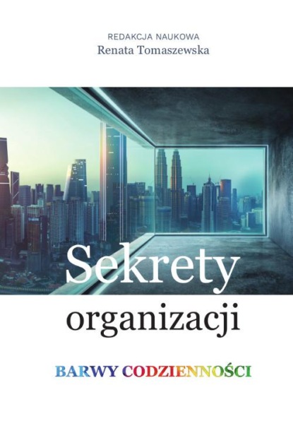 

Sekrety organizacji. Barwy codzienności