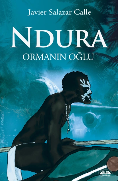 Обложка книги Ndura. Ormanın Oğlu, Javier Salazar Calle