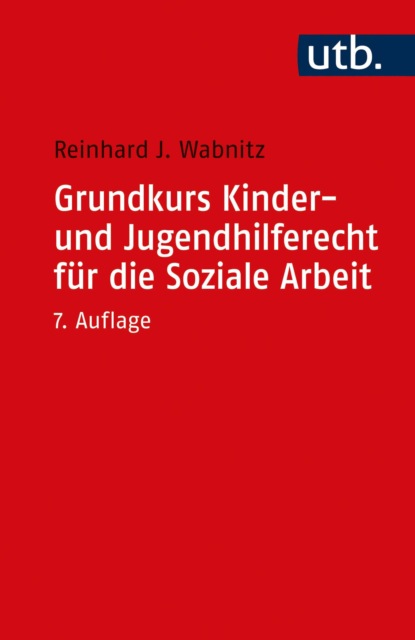 

Grundkurs Kinder- und Jugendhilferecht für die Soziale Arbeit