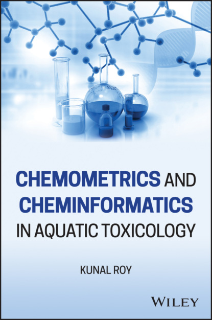 Chemometrics and Cheminformatics in Aquatic Toxicology - Kunal Roy