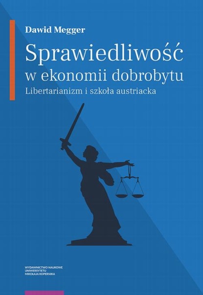 

Sprawiedliwość w ekonomii dobrobytu. Libertarianizm i szkoła austriacka