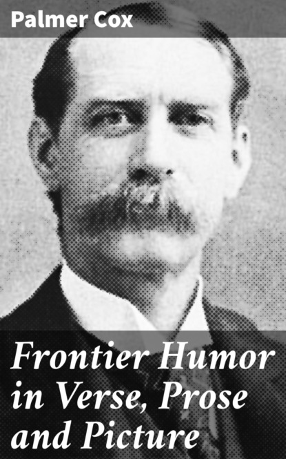 

Frontier Humor in Verse, Prose and Picture