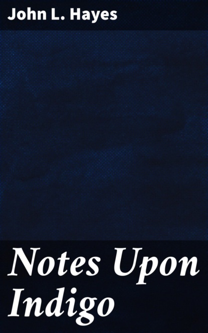 

Notes Upon Indigo