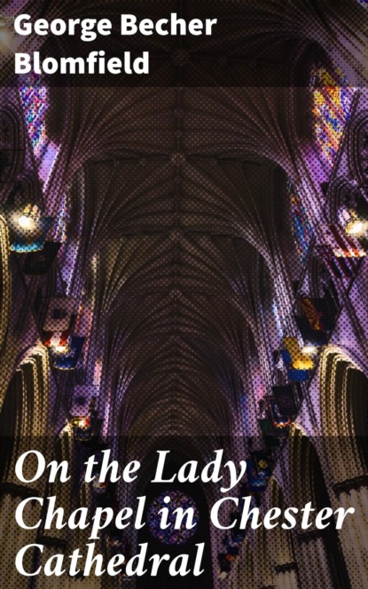 

On the Lady Chapel in Chester Cathedral