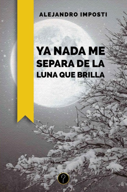 

Ya nada me separa de la luna que brilla