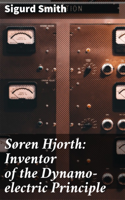 

Søren Hjorth: Inventor of the Dynamo-electric Principle