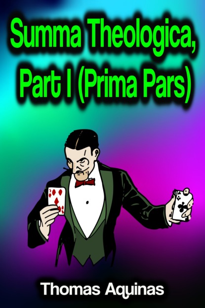 

Summa Theologica, Part I (Prima Pars)