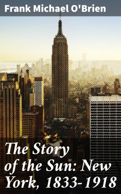 

The Story of the Sun: New York, 1833-1918