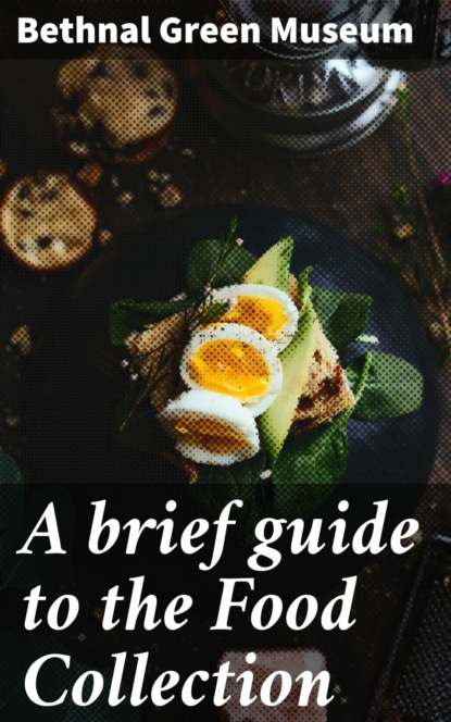 

A brief guide to the Food Collection