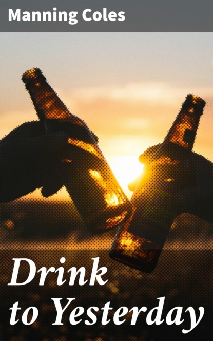 

Drink to Yesterday