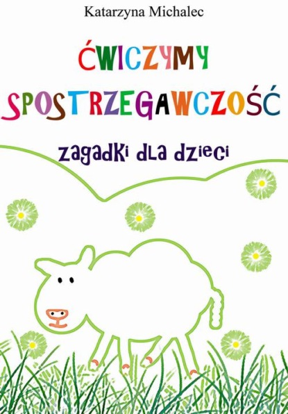 

Ćwiczymy spostrzegawczość. Zagadki dla dzieci