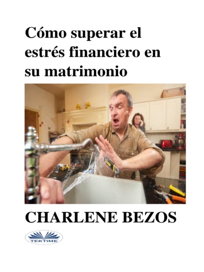Cómo Superar El Estrés Financiero En Su Matrimonio (Charlene Bezos). 