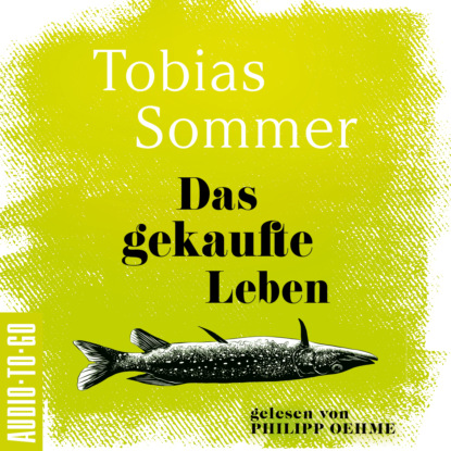 Das gekaufte Leben (ungekürzt) - Tobias Sommer