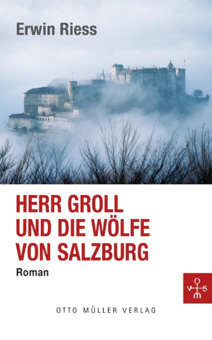 Herr Groll und die Wölfe von Salzburg (Erwin Riess ). 