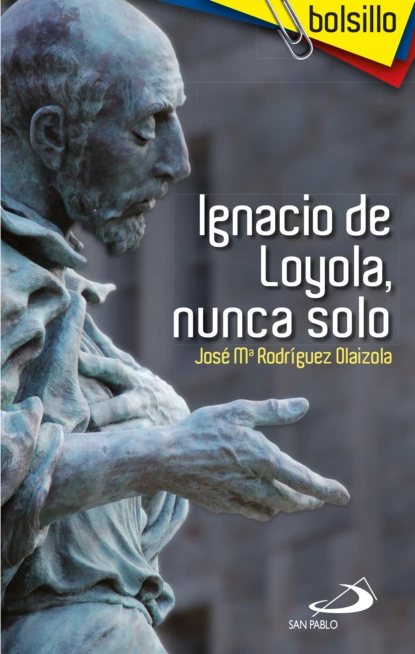 Обложка книги Ignacio de Loyola, nunca solo, José María Rodríguez Olaizola