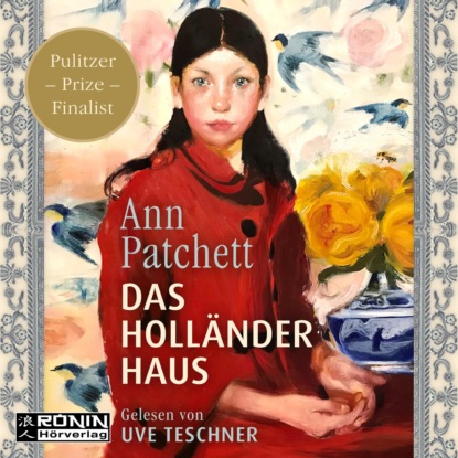 Das Holländerhaus (ungekürzt) - Ann Patchett