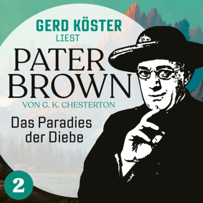 Das Paradies der Diebe - Gerd K?ster liest Pater Brown, Band 2 (Ungek?rzt)