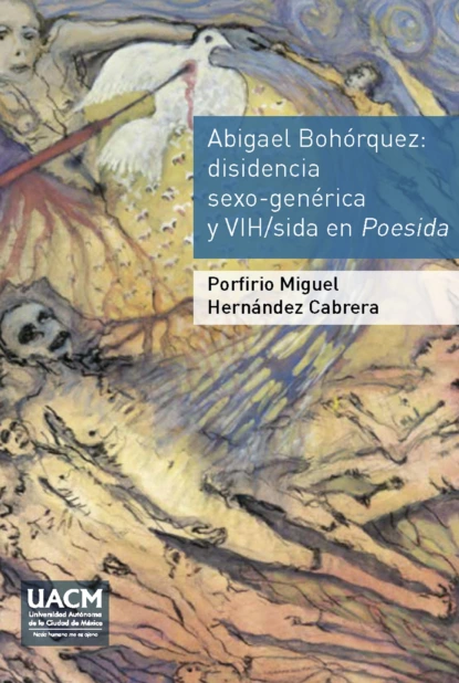 Обложка книги Abigael Bohórquez. Disidencia sexo-genérica y VIH/sida en Poesida, Porfirio Miguel Hernández Cabrera