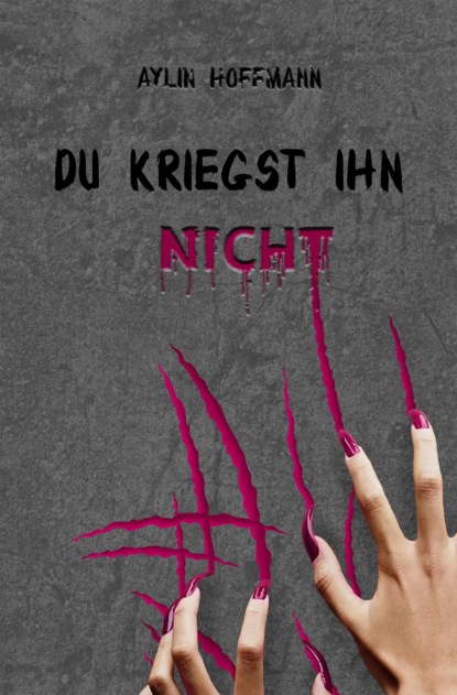 Du kriegst ihn nicht (Aylin Hoffmann). 