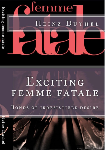 Обложка книги Exciting femme fatale, Heinz Duthel