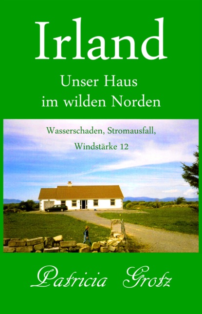 Irland - Unser Haus im wilden Norden