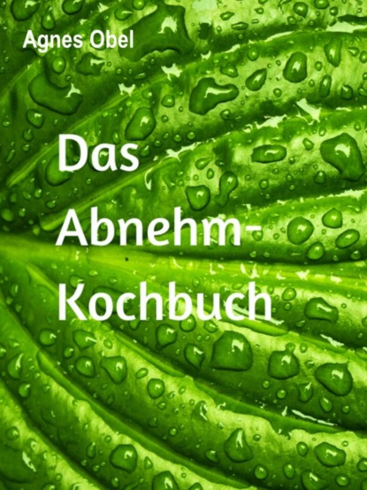 Das Abnehm-Kochbuch (Agnes Obel). 