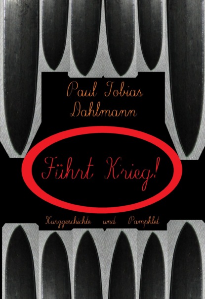 Führt Krieg! (Paul Tobias Dahlmann). 