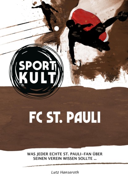 St. Pauli - Fußballkult (Lutz Hanseroth). 