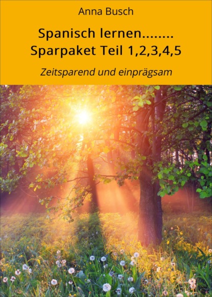 Spanisch lernen........ Sparpaket Teil 1,2,3,4,5 (Anna Busch). 