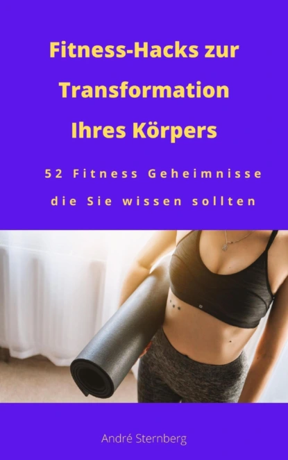 Обложка книги Fitness-Hacks zur Transformation Ihres Körpers, André Sternberg