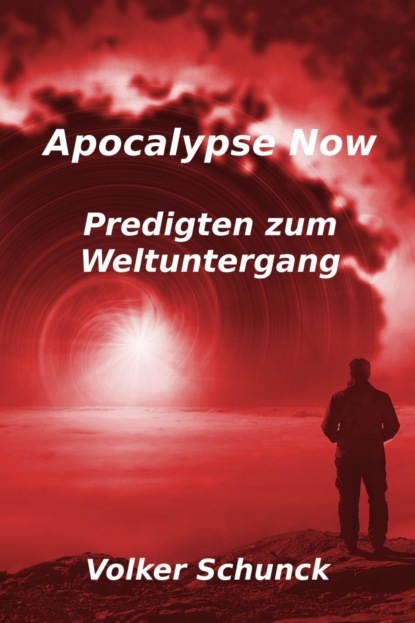 Apocalypse Now (Volker Schunck). 