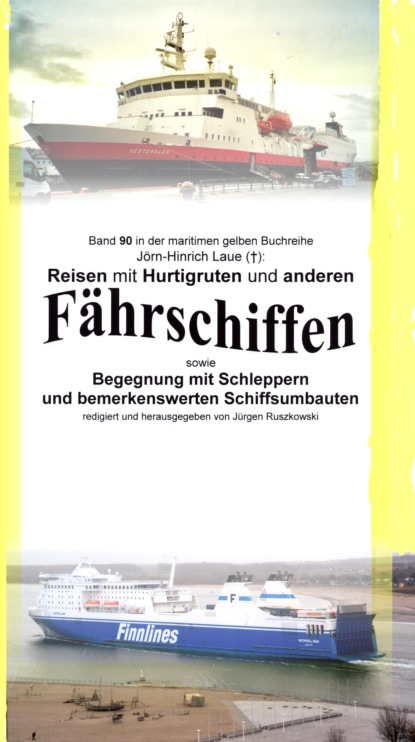 Reisen mit Hurtigruten und anderen Fährschiffen - Begegnung mit Schleppern und bemerkenswerten Schiffsumbauten (Jörn-Hinrich Laue). 