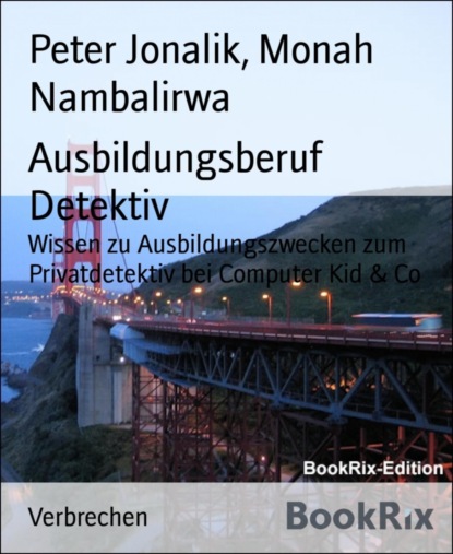 Ausbildungsberuf Detektiv (Peter Jonalik). 