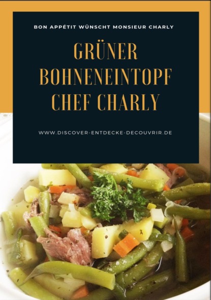 Grüner Bohneneintopf Chef Charly (Heinz Duthel). 