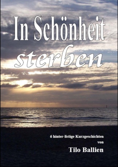 In Schönheit sterben (Tilo Ballien). 