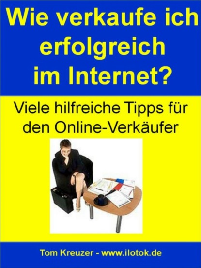 Wie verkaufe ich erfolgreich im Internet? (Tom Kreuzer). 