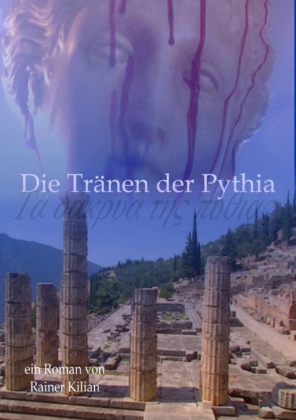 Die Tränen der Pythia (Rainer Kilian). 