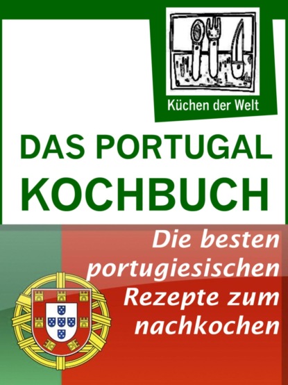 Das Portugal Kochbuch - Portugiesische Rezepte (Konrad Renzinger). 