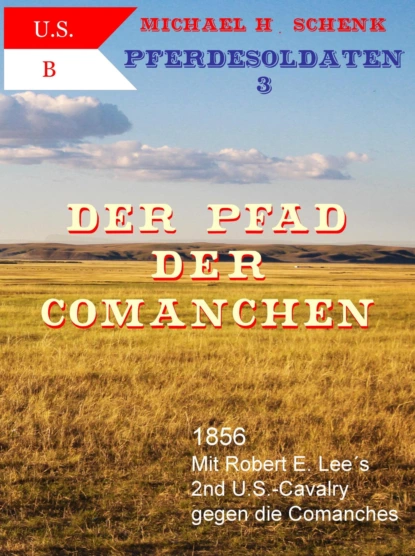 Обложка книги Pferdesoldaten 03 - Der Pfad der Comanchen, Michael Schenk