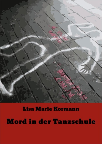 Mord in der Tanzschule (Lisa Marie Kormann). 