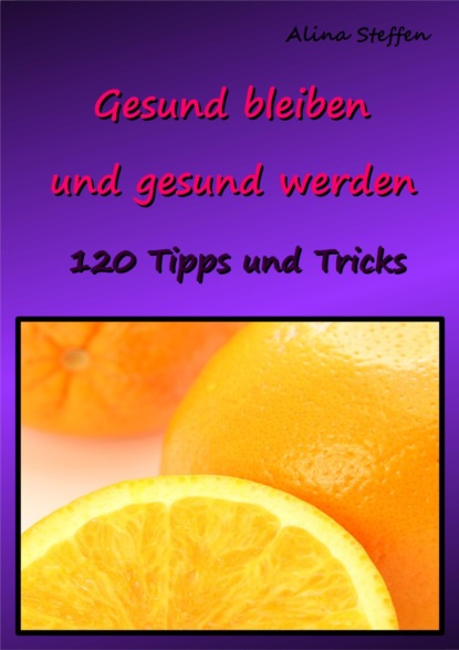 Gesund bleiben und gesund werden (Alina Steffen). 