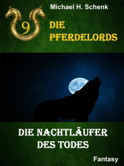 Обложка книги Die Pferdelords 09 - Die Nachtläufer des Todes, Michael Schenk