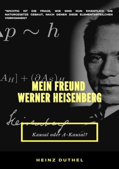 MEIN FREUND WERNER HEISENBERG (Heinz Duthel). 