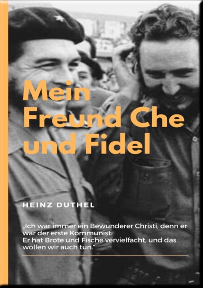 MEIN FREUND FIDEL CASTRO MEIN FREUND CHE GUEVARA