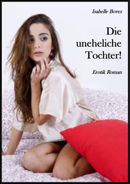 Die uneheliche Tochter!